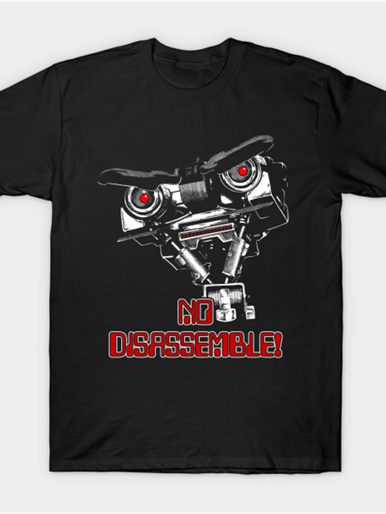 No Disassemble Johnny Five ! T Shirt Men'S Trends 100 Cotton T-Shirt No Disassemble Johnny Five ! T Shirt Men'S Trends 100 Cotton T-Shirt